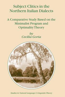 Subject Clitics in the Northern Italian Dialects : A Comparative Study Based on the Minimalist Program and Optimality Theory