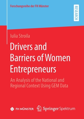 Drivers and Barriers of Women Entrepreneurs : An Analysis of the National and Regional Context Using GEM Data