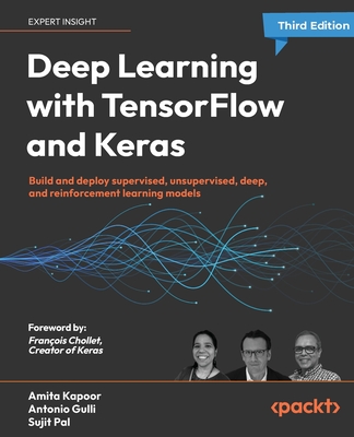 Deep Learning with TensorFlow and Keras - Third Edition: Build and deploy supervised, unsupervised, deep, and reinforcement learning models