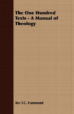 The One Hundred Texts - A Manual of Theology