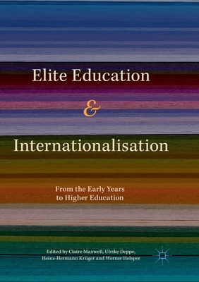 Elite Education and Internationalisation : From the Early Years to Higher Education