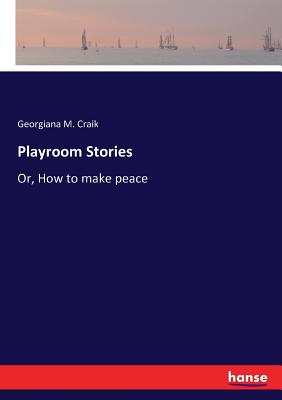 غلاف كتاب Playroom Stories:Or, How to make peace