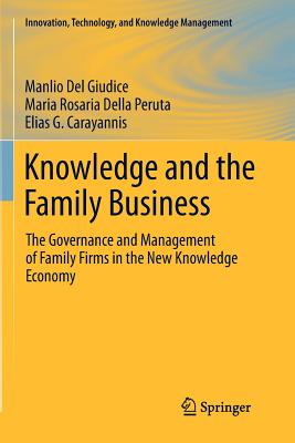 Knowledge and the Family Business : The Governance and Management of Family Firms in the New Knowledge Economy