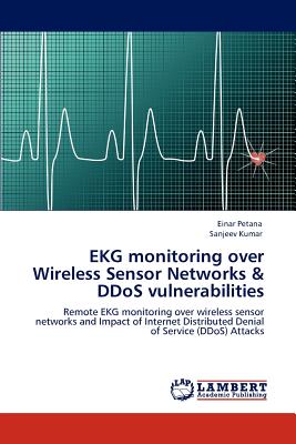 EKG Monitoring Over Wireless Sensor Networks & Ddos Vulnerabilities