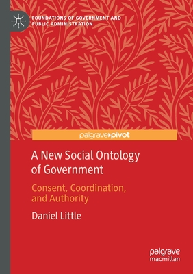 A New Social Ontology of Government : Consent, Coordination, and Authority