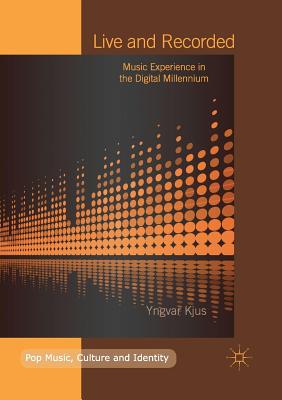 Live and Recorded : Music Experience in the Digital Millennium