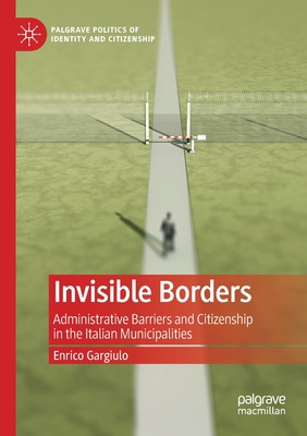 Invisible Borders : Administrative Barriers and Citizenship in the Italian Municipalities