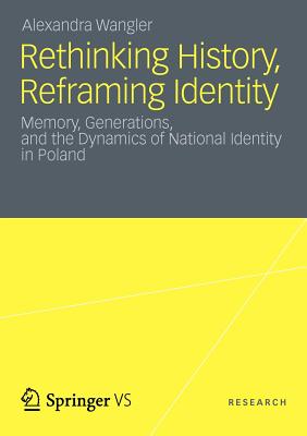 Rethinking History, Reframing Identity: Memory, Generations, and the Dynamics of National Identity in Poland