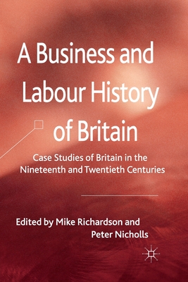 غلاف كتاب A Business and Labour History of Britain : Case studies of Britain in the Nineteenth and Twentieth Centuries