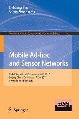 Mobile Ad-hoc and Sensor Networks : 13th International Conference, MSN 2017, Beijing, China, December 17-20, 2017, Revised Selected Papers