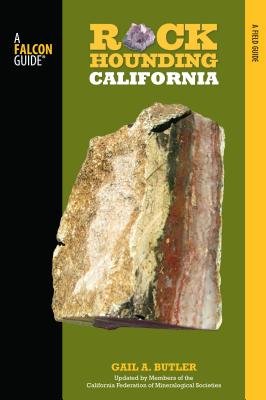 Rockhounding California: A Guide To The State