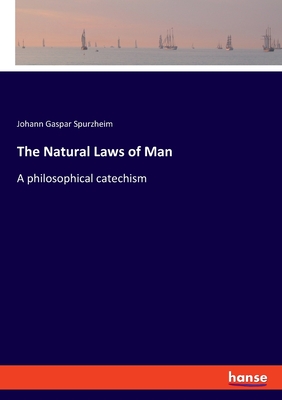 The Natural Laws of Man:A philosophical catechism