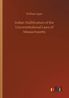 غلاف كتاب Indian Nullification of the Unconstitutional Laws of Massachusetts