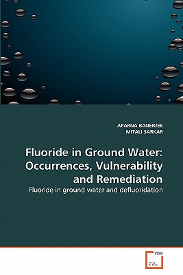 Fluoride in Ground Water: Occurrences, Vulnerability and Remediation