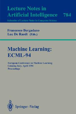 Machine Learning: ECML-94 : European Conference on Machine Learning, Catania, Italy, April 6-8, 1994. Proceedings