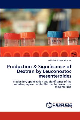 Production & Significance of Dextran by Leuconostoc Mesenteroides