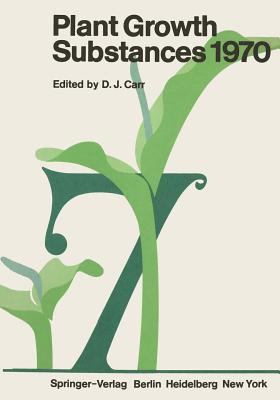 Plant Growth Substances 1970 : Proceedings of the 7th International Conference on Plant Growth Substances Held in Canberra, Australia, December 7-11,