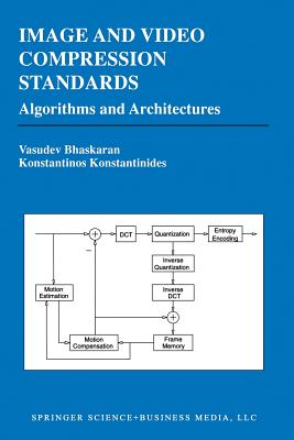 Image and Video Compression Standards : Algorithms and Architectures