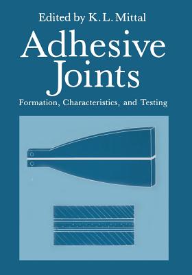 غلاف كتاب Adhesive Joints : Formation, Characteristics, and Testing