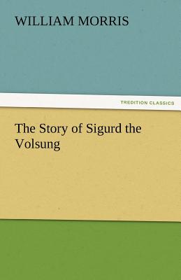 The Story of Sigurd the Volsung