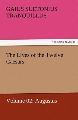 The Lives of the Twelve Caesars, Volume 02: Augustus