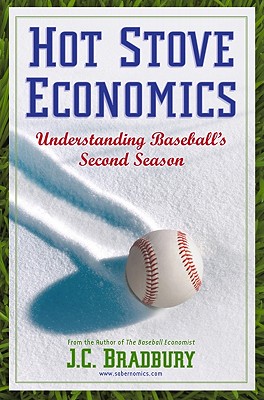 Hot Stove Economics : Understanding Baseball