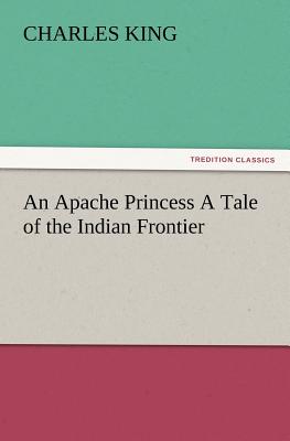 An Apache Princess a Tale of the Indian Frontier