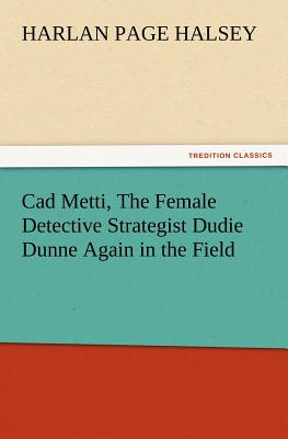 CAD Metti, the Female Detective Strategist Dudie Dunne Again in the Field