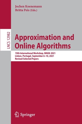 Approximation and Online Algorithms : 19th International Workshop, WAOA 2021, Lisbon, Portugal, September 6-10, 2021, Revised Selected Papers