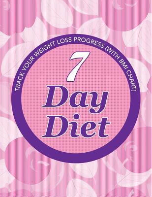 7 Day Diet: Track Your Weight Loss Progress (with BMI Chart)