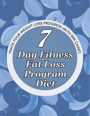 7 Day Fitness Fat Loss Program Diet: Record Your Weight Loss Progress (with Calorie Counting Chart)