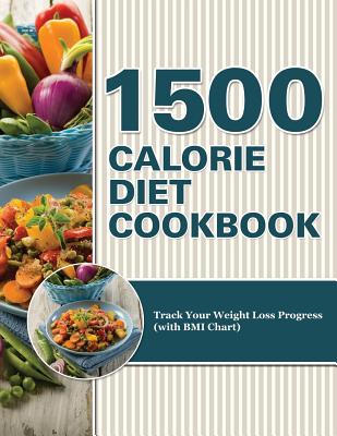 1500 Calorie Diet Cookbook Diet: Track Your Weight Loss Progress (with BMI Chart)