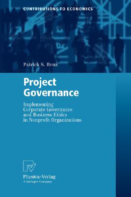 Project Governance : Implementing Corporate Governance and Business Ethics in Nonprofit Organizations