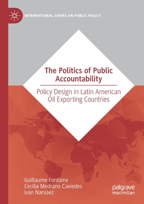 The Politics of Public Accountability : Policy Design in Latin American Oil Exporting Countries