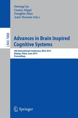 Advances in Brain Inspired Cognitive Systems : 6th International Conference, BICS 2013, Beijing, China, June 9-11, 2013. Proceedings