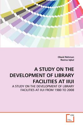 غلاف كتاب A STUDY ON THE DEVELOPMENT OF LIBRARY FACILITIES AT IIUI