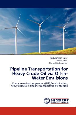 Pipeline Transportation for Heavy Crude Oil via Oil-in-Water Emulsions