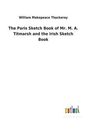 غلاف كتاب The Paris Sketch Book of Mr. M. A. Titmarsh and the Irish Sketch Book