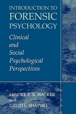 Introduction to Forensic Psychology : Clinical and Social Psychological Perspectives