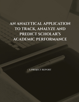 AN ANALYTICAL APPLICATION TO TRACK, ANALYZE AND PREDICT SCHOLAR