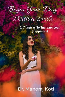Begin Your Day With a Smile and 7 Mantras To Increase Your Happiness