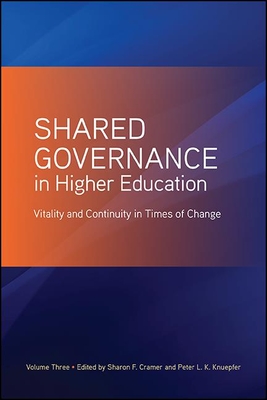 Shared Governance in Higher Education, Volume 3 : Vitality and Continuity in Times of Change