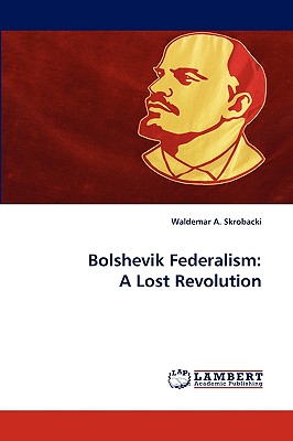 غلاف كتاب Bolshevik Federalism: A Lost Revolution