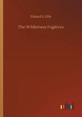 غلاف كتاب The Wilderness Fugitives