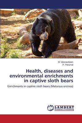 Health, diseases and environmental enrichments in captive sloth bears