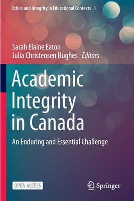 Academic Integrity in Canada : An Enduring and Essential Challenge