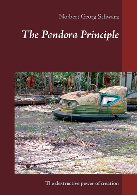 غلاف كتاب The Pandora Principle:The destructive power of creation