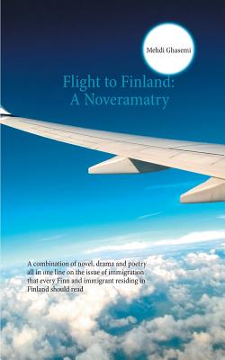غلاف كتاب Flight to Finland: A Noveramatry:A combination of novel, drama and poetry all in one line on the issue of immigration that every Finn and immigrant re