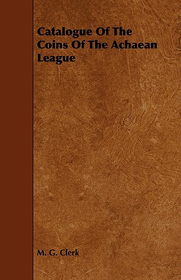 Catalogue of the Coins of the Achaean League