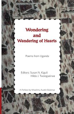 غلاف كتاب Wondering and Wandering of Hearts: Poems from Uganda